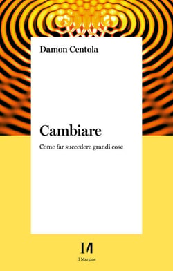 Cambiare - Come far succedere grandi cose