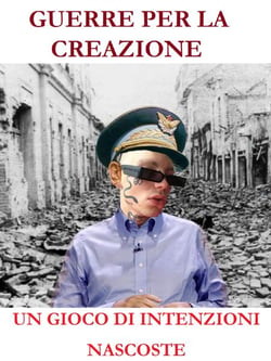 Guerre per la creazione  Un gioco di intenzioni nascoste