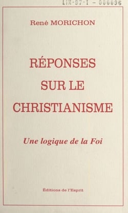 Réponses sur le christianisme - Une logique de la foi