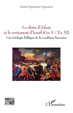 La chute d’Adam et le reniement d’Israël (Gn 3 // Ex 32) - Une étiologie biblique de la condition humaine