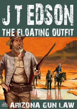 The Floating Outfit 64: Arizona Gun Law - The Floating Outfit, #64