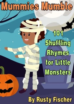 Mummies Mumble: 101 Shuffling Rhymes for Little Monsters - The October Crew: Haunting Holiday Rhymes for Little Monsters, #2