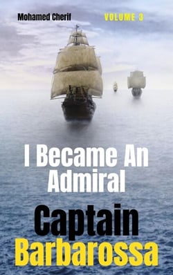 Captain Barbarossa : I Became An Admiral Over Ottoman Empire Fleet - Captain Barbarossa From A Pirate To An Admiral, #3