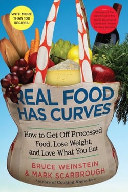 Real Food Has Curves - How to Get Off Processed Food, Lose Weight, and Love What You Eat