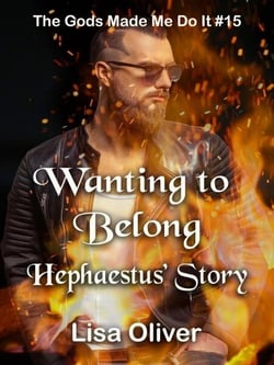 Wanting to Belong: Hephaestus' Story - The Gods Made Me Do It, #15
