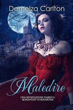 Maledire: Una Rivisitazione Fiabesca Romantasy di Rosarossa - Serie di storie d'amore fiabesche medievali, #23