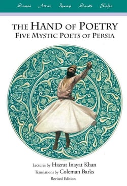 The Hand of Poetry - Five Mystic Poets of Persia