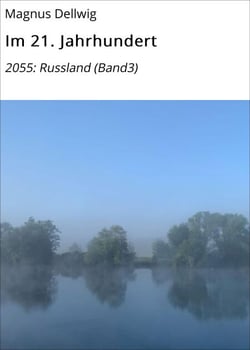 Im 21. Jahrhundert - 2055: Russland (Band3)