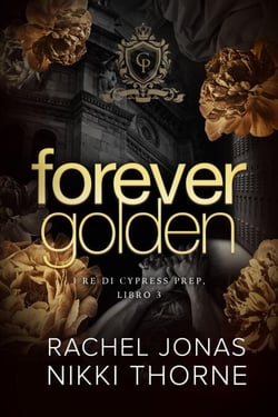 Forever Golden - I re di Cypress Prep, #3