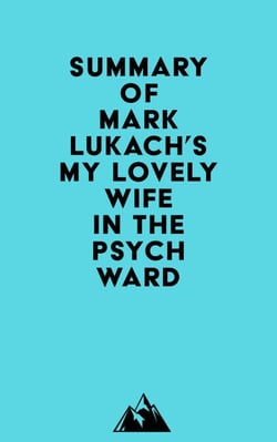 Summary of Mark Lukach's My Lovely Wife in the Psych Ward
