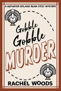 Gobble Gobble Murder - A Reporter Roland Bean Cozy Mystery, #5