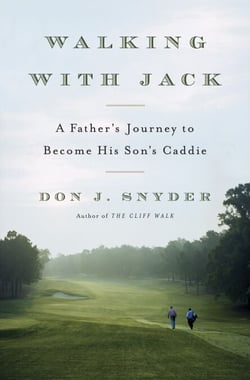 Walking with Jack - A Father's Journey to Become His Son's Caddie