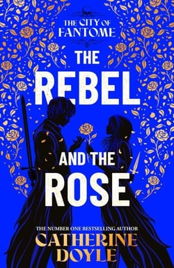 The Rebel and the Rose - THE NEW YORK TIMES BESTSELLING ROMANTASY SERIES