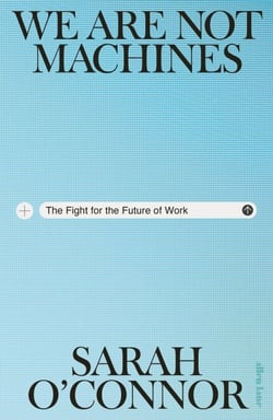 We Are Not Machines - The Fight for the Future of Work