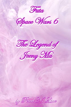 Futa Space Wars 6 The Legend of Jeeny Ma - Futa Stories, #15