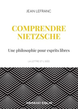 Comprendre Nietzsche - Une philosophie pour esprits libres