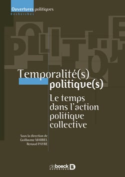 Temporalité(s) politique(s) : Le temps dans l'action politique collective - Le temps dans l'action politique collective