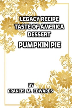 Legacy Recipe Taste of America Dessert Pumpkin Pie