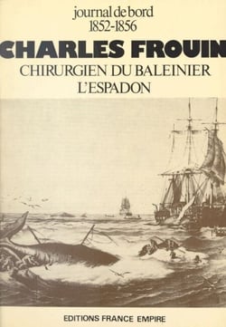 Charles Frouin, journal de bord, 1852-1856 - Chirurgien du baleinier l'Espadon