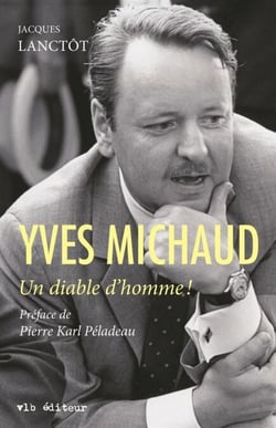 Yves Michaud - Un diable d'homme!