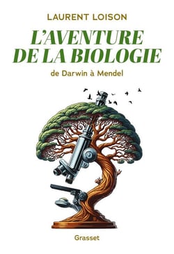 L'aventure de la biologie - De Darwin à Mendel
