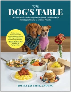 The Dog's Table - 120+ Easy Real-Food Recipes for Happier, Healthier Pups—from Eggs Benedog to Seafood Pawella