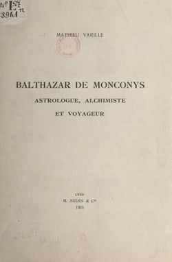 Balthazar de Monconys - Astrologue, alchimiste et voyageur