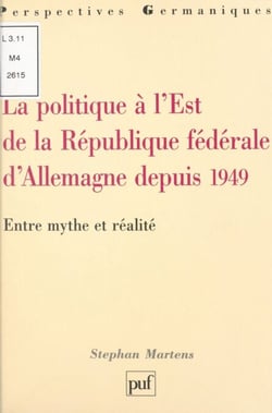 La politique à l'Est de la République Fédérale d'Allemagne depuis 1949 - Entre mythe et réalité
