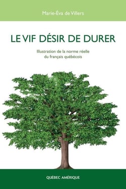Le Vif désir de durer - Illustration de la norme réelle du français québécois