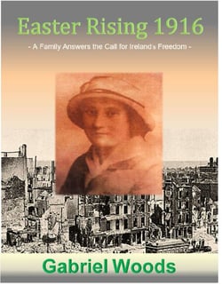 Easter Rising 1916 A Family Answers the Call for Ireland`s Freedom - Easter Rising 1916 A Family Answers the Call for Ireland`s Freedom, #1