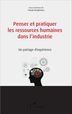 Penser et pratiquer les ressources humaines dans l'industrie - Un partage d'expérience