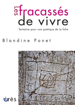 Les fracassés de vivre - Tentative pour une poétique de la folie
