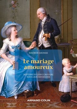 Le Mariage amoureux - Histoire du lien conjugal sous l'Ancien Régime