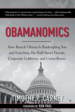 Obamanomics - How Barack Obama Is Bankrupting You and Enriching His Wall Street Friends, Corporate Lobbyists, and Union Bosses