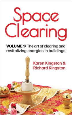 Space Clearing, Volume 1: The art of clearing and revitalizing energies in buildings - Conscious Living Series, #1