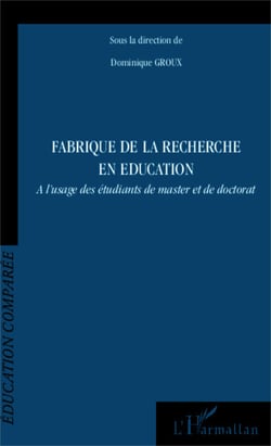 Fabrique de la recherche en éducation - À l'usage des étudiants de master et de doctorat