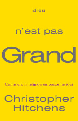 Dieu n'est pas grand - Comment la religion empoisonne tout