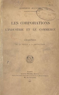 Les corporations, l'industrie et le commerce à Chartres du XIe siècle à la Révolution