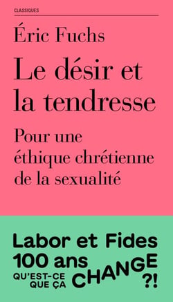 Le désir et la tendresse - Poru une éthique chrétienne de la sexualité