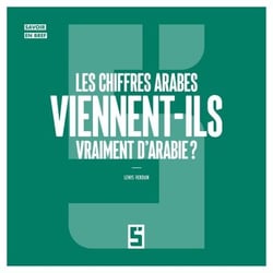 Les chiffres arabes viennent-ils vraiment d'Arabie  ?