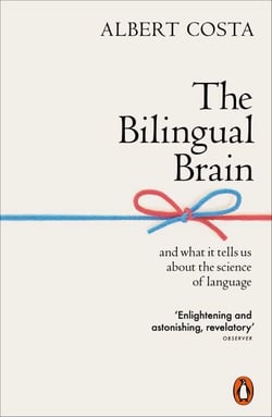 The Bilingual Brain - And What It Tells Us about the Science of Language