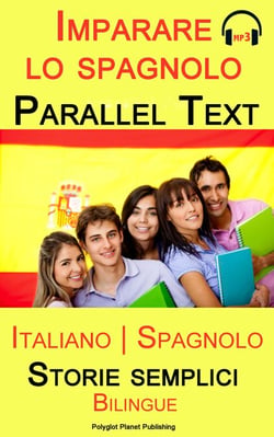 Imparare lo spagnolo - Parallel text - Storie semplici (Italiano - Spagnolo) Bilingue