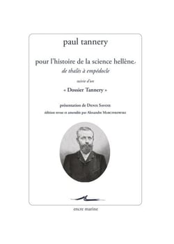 Pour l’histoire de la science hellène - De Thalès à Empédocle, suivie d'un « Dossier Tannery »