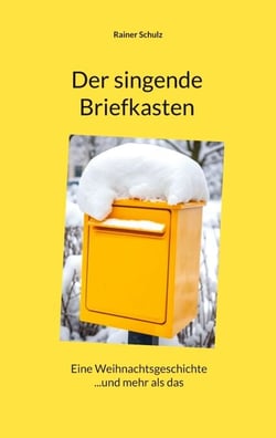 Der singende Briefkasten - Eine Weihnachtsgeschichte ...und mehr als das