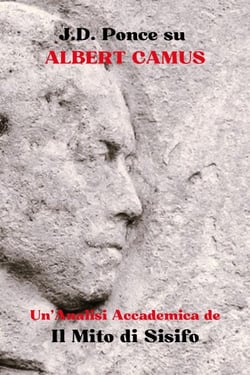 J.D. Ponce su Albert Camus: Un'Analisi Accademica de Il Mito di Sisifo - Grandi Menti del Pensiero Universale (Analizzate), #8