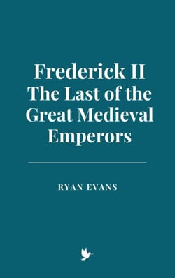 Frederick II: The Last of the Great Medieval Emperors