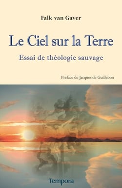 Le Ciel sur la terre - Essai de théologie sauvage
