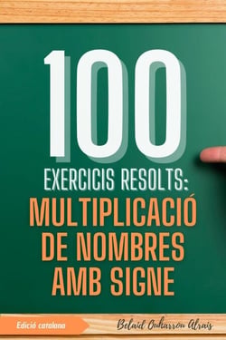 100 Exercicis Resolts: Multiplicació de Nombres amb Signe - 100 Exercicis Resolts – Sèrie de Pràctica Matemàtica, #2