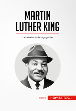 Martin Luther King - La lucha contra la segregación