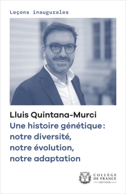 Une histoire génétique : notre diversité, notre évolution, notre adaptation - Leçon inaugurale prononcée au Collège de France le jeudi 6 février 2020